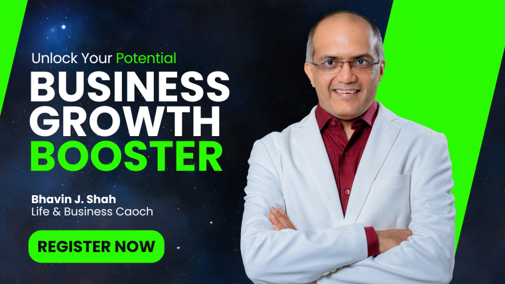 Business Growth booster Bhavin J Shah ( Life and Business Coach)