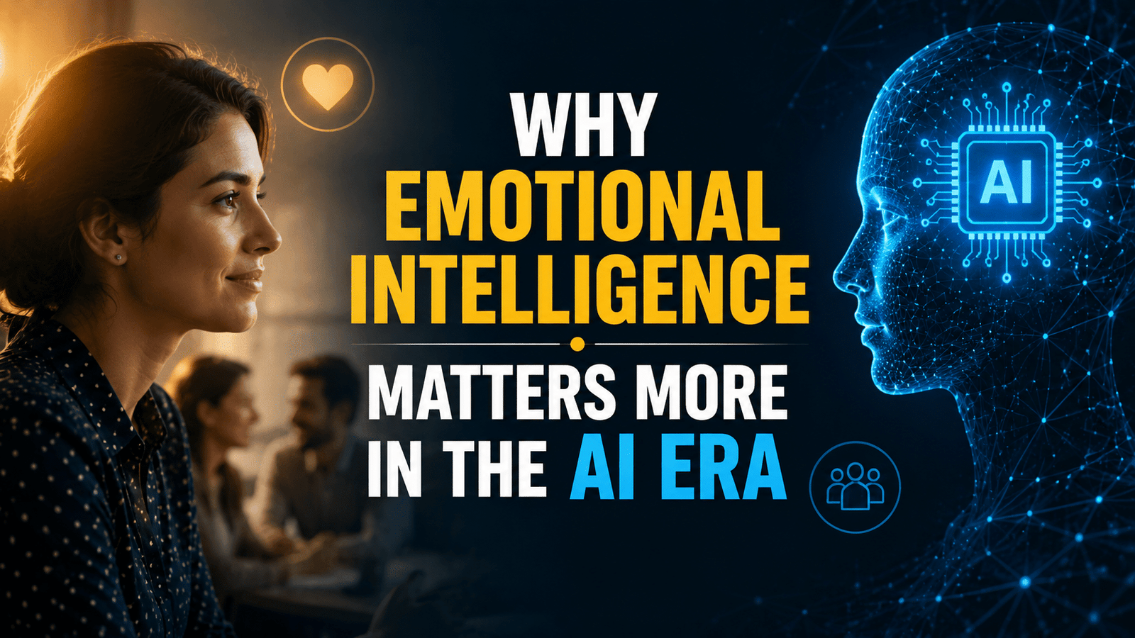 Read more about the article Why Emotional Intelligence Matters More in the AI Era